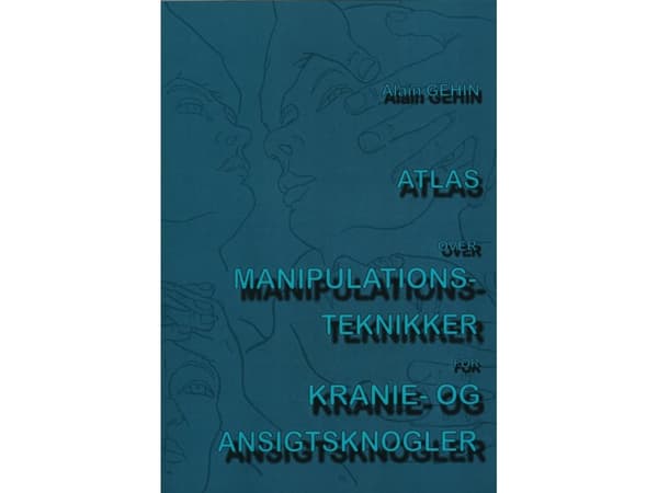 Atlas over manipulations-teknikker for kranie og ansigtsknogler | Alain Gehin | Språk: Danska