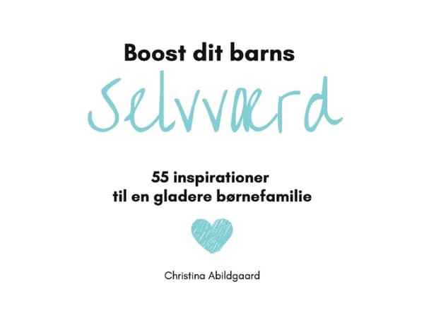 Boost dit barns selvværd | Christina Abildgaard