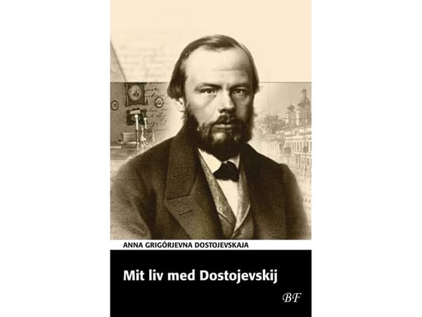 Mit liv med Dostojevskij | Anna Grigórjevna Dostojevskaja