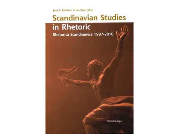 Scandinavian Studies in Rhetoric. | Jens E. Kjeldsen & Jan Grue