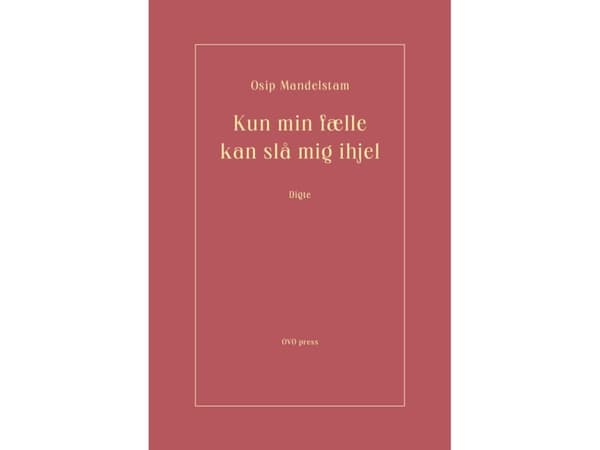 Endast min följeslagare kan döda mig | Osip Mandelstam | Språk: Danska