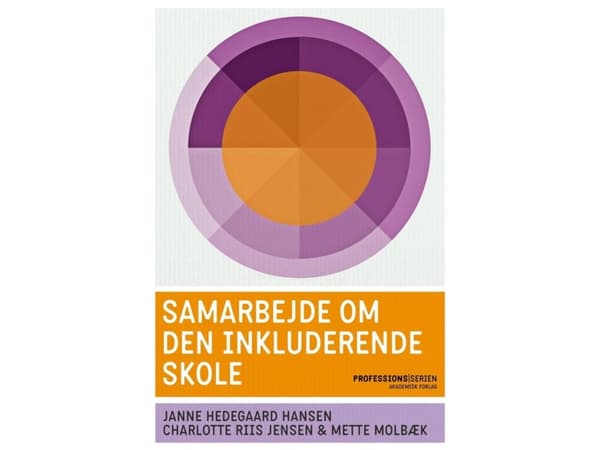 Samarbejde om den inkluderende skole | Janne Hedegaard Hansen;Mette Molbæk;Charlotte Riis Jensen