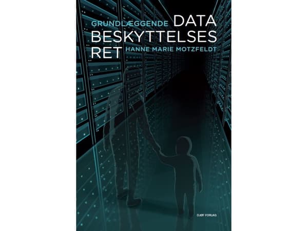 Grundläggande lagstiftning om dataskydd | Hanne Marie Motzfeldt | Språk: Danska