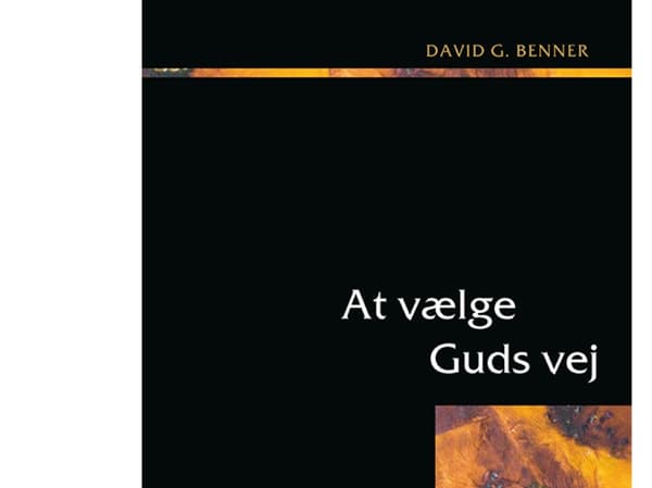 At vælge Guds vej | David G. Benner