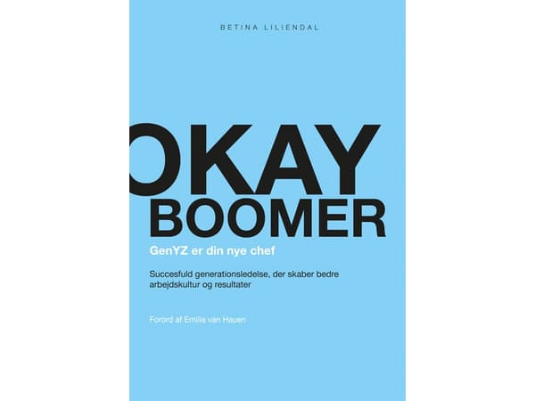 Okay boomer – GenYZ er din nye chef | Betina Liliendal