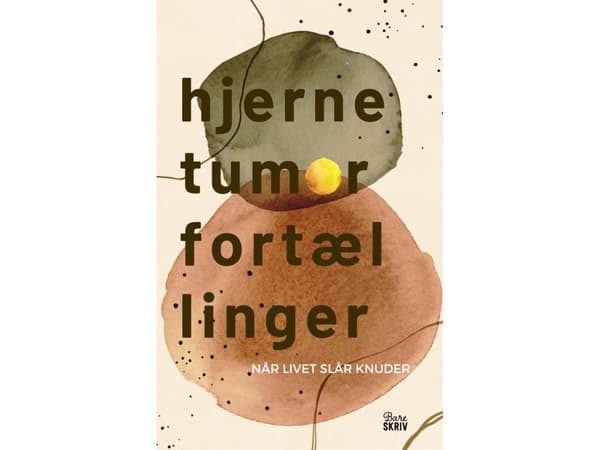 Hjernetumorfortællinger | Vibeke Vollmer, Dagmar Skovhus-Dam Jacobsen, Peter Frank, Joan Rygaard m.fl.