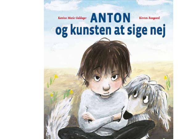 Anton og kunsten at sige nej | Katrine Marie Guldager, Kirsten Raagaard | Språk: Dansk