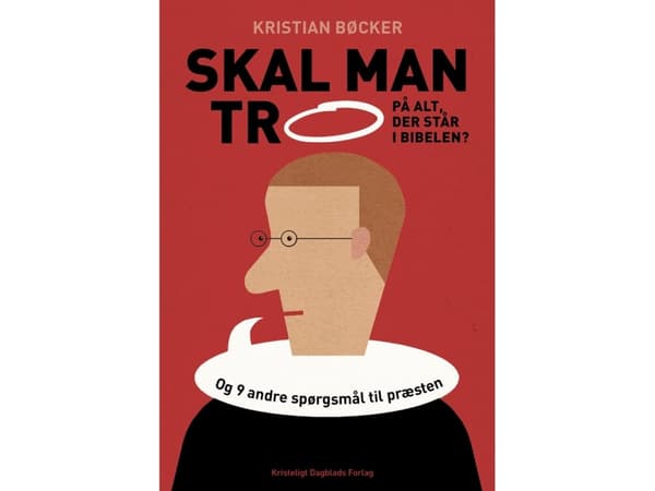 Skal man tro på alt, der står i Bibelen? | Kristian Bøcker