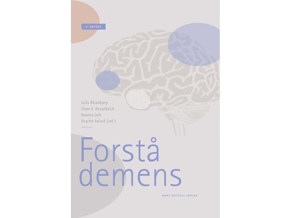 Forstå demens | Laila Øksnebjerg;Steen Gregers Hasselbalch;Annette Lolk;Birgitte Vølund;Poul Videbech;Peter Roos;Anne-Mette Guldberg;Jette Stokholm P