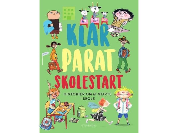 Klar parat skolestart | Gunilla Bergström;Bjørn F. Rørvik;Gry Moursund;Kim Fupz Aakeson;Niels Bo Bojesen;Eva Eriksson;Anne Sofie Hammer;Dina Gellert;