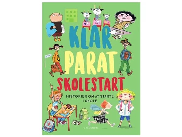 Klar parat skolestart | Gunilla Bergström;Bjørn F. Rørvik;Gry Moursund;Kim Fupz Aakeson;Niels Bo Bojesen;Eva Eriksson;Anne Sofie Hammer;Dina Gellert;