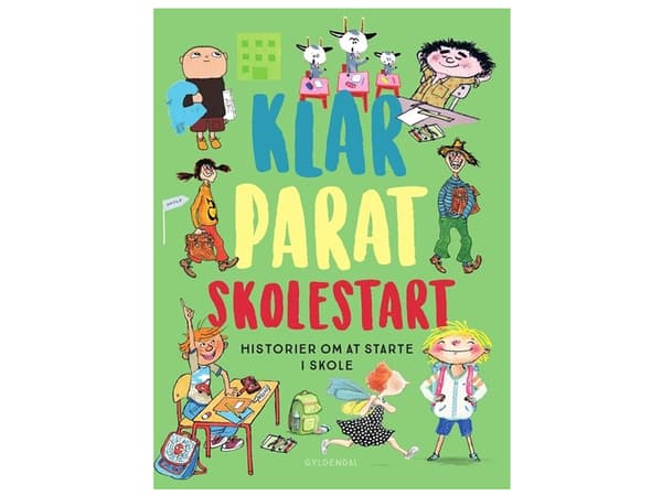 Klar parat skolestart | Gunilla Bergström;Bjørn F. Rørvik;Gry Moursund;Kim Fupz Aakeson;Niels Bo Bojesen;Eva Eriksson;Anne Sofie Hammer;Dina Gellert;