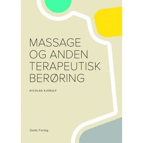 Massage och annan terapeutisk beröring | Nicolas Kjerulf, Wanda Elisabeth Breum, Eva Bäcker Hansen, Morten Høgh och Jeppe Lindhardt | Språk: Danska