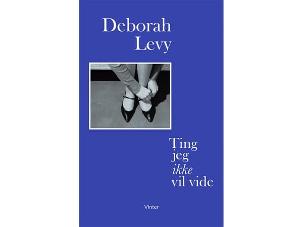 Ting jeg ikke vil vide | Deborah Levy