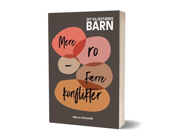Dit viljestærke barn - Mere ro, færre konflikter | Smilla Lynggaard