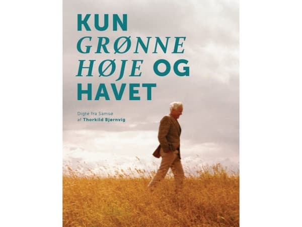 Kun grønne høje og havet | Thorkild Bjørnvig, Thore Bjørnvig, Naja Kjærgård Laursen