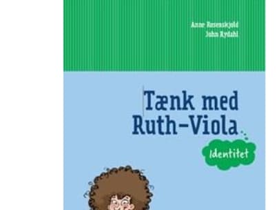 Filosofi i indskolingen, Tænk med Ruth-Viola, Identitet, Elevhæfte/ Web | Anne Rosenskjold Nordvig;John Rydahl