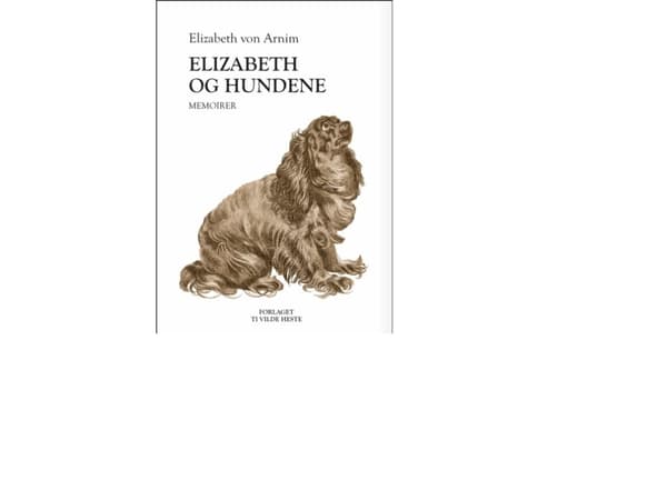 Elizabeth och hundarna | Elizabeth von Arnim | Språk: Danska