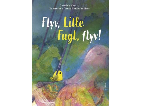 Flyv, Lille Fugle, flyv! | Caroline Nastro