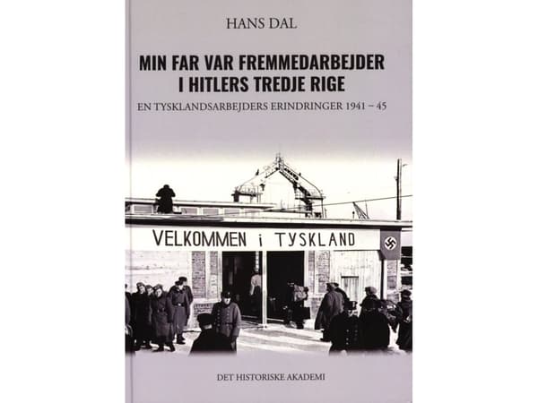 Min far var fremmedarbejder i Hitlers Tredje Rige | Hans Dal