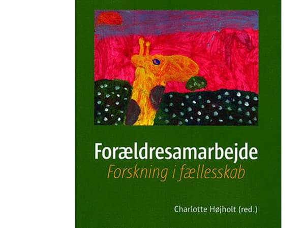 Forældresamarbejde | Charlotte Højholt, Ulla Schødt, Dorte Kousholt, Lise Behrend, Maja Røn Larsen