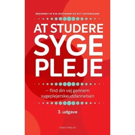 At studere sygepleje | Vibeke Røn Noer, Camilla Bernild, Rikke Vinter Hedensted, Ingrid Maria Sørensen, Eva Hoffmann, Kitt Vestergaard