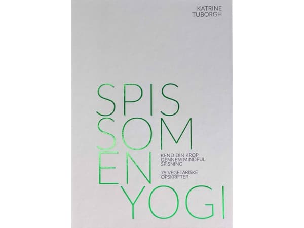 Spis som en yogi | Katrine Tuborgh | Språk: Dansk