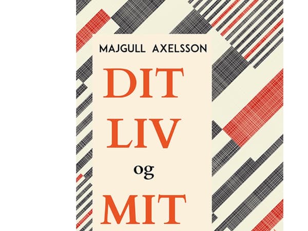Ditt och mitt liv | Majgull Axelsson | Språk: Danska