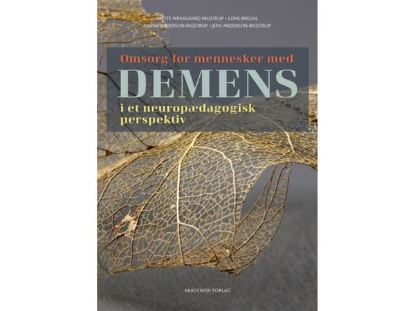 Omsorg for mennesker med demens | Jens Anderson-Ingstrup;Mette Wraagaard Ingstrup;Ninna Anderson-Ingstrup;Lone Bredal