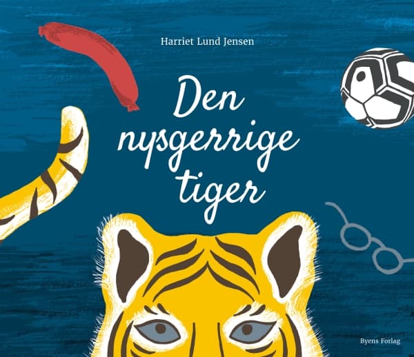 Den nysgerrige tiger | Harriet Lund Jensen