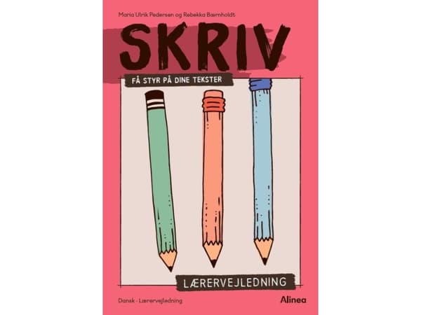Skriv, Få styr på dine tekster, Lærervejledning | Rebekka Bærnholdt;Maria Ulrik Pedersen