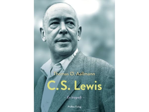 C.S. Lewis hans liv, tanker og verden | Thomas Østergaard Aallmann