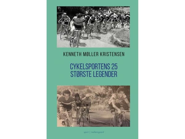 Cykelsportens 25 största legender | Kenneth Møller Kristensen | Språk: Danska