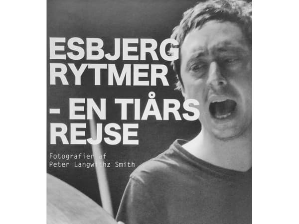 Esbjerg Rytmer - En til Tiårs rejse | Peter Langwithz Smith