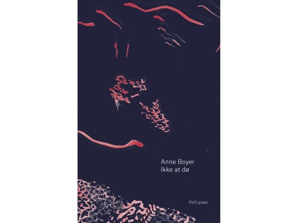 Ikke at dø | Anne Boyer | Språk: Danska