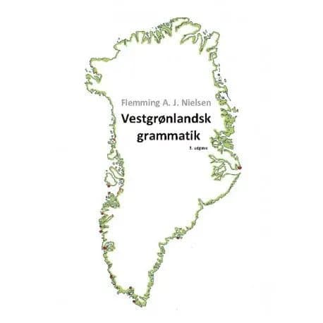 Vestgrønlandsk grammatik | Flemming A. J. Nielsen;Flemming A. J. Nielsen;Flemming A. J. Nielsen