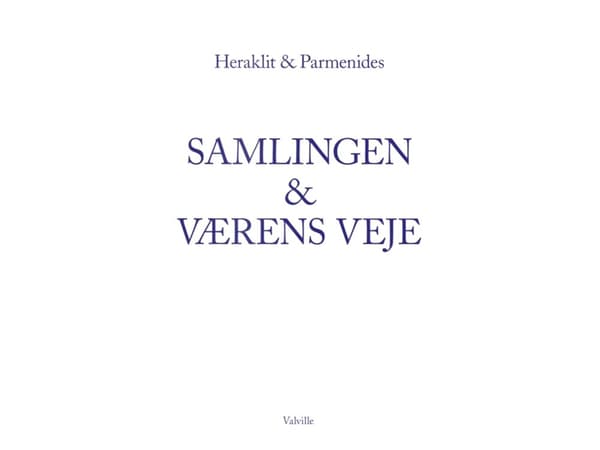 Samlingen & Værens veje | Heraklit & Parmenides