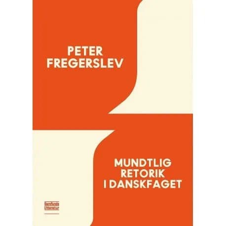Mundtlig retorik i danskfaget | Peter Fregerslev