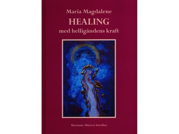 Maria Magdalene HEALING med helligåndens kraft | Marianne Miravet Sorribes