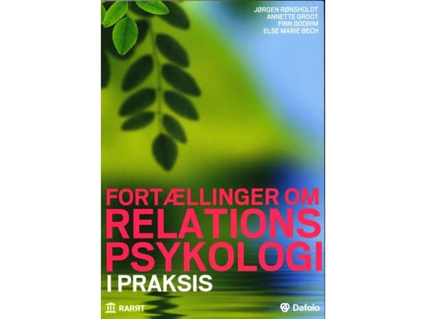 Fortællinger om relationspsykologi i praksis | Jørgen Rønsholdt, Annette Groot, Finn Godrim, Else Marie Bech