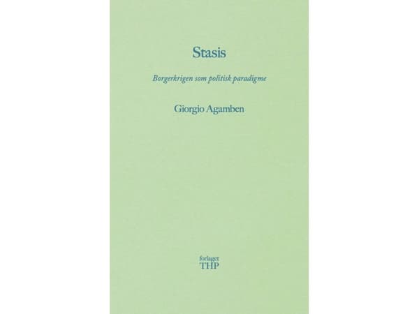 STASIS - BORGERKRIGEN SOM POLITISK PARADIGME | Giorgio Agamben