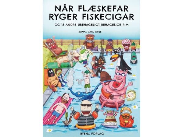 Når Flæskefar ryger fiskecigar og 15 andre ubehageligt behagelige rim | Jonas Dahl Grue