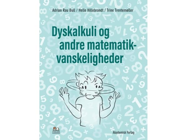 Dyskalkyli och andra matematiska svårigheter | Trine Trentemøller;Adrian Rau Bull;Helle Hillebrandt | Språk: Danska