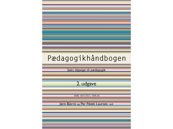 Pædagogikhåndbogen | Helle Rabøl Hansen;Ellen Nørgaard;Dorte Ågård;Per Fibæk Laursen;Henrik Juul;Finn Collin;Claus Emmeche;Frederik Stjernfelt;Hans S