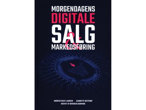 Morgendagens Digitale Salg & Markedsføring | Andreas Bach-Laursen/Jeanette Refstrup
