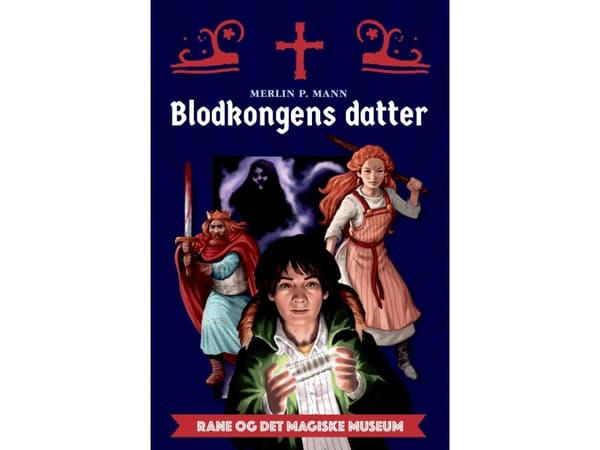 Rane og det magiske museum - Blodkongens datter | Merlin P. Mann