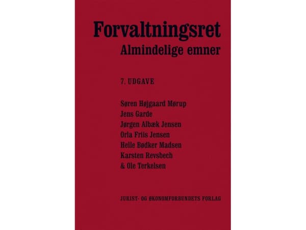Forvaltningsret - Almindelige emner | Søren Højgaard Mørup, Jens Garde, Jørgen Albæk Jensen, Orla Friis Jensen, Helle Bødker Madsen, Karsten Revsbech