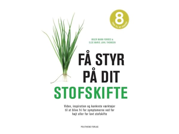 Få styr på dit stofskifte | Else Marie Juhl Thomsen;Inger M. Forbes