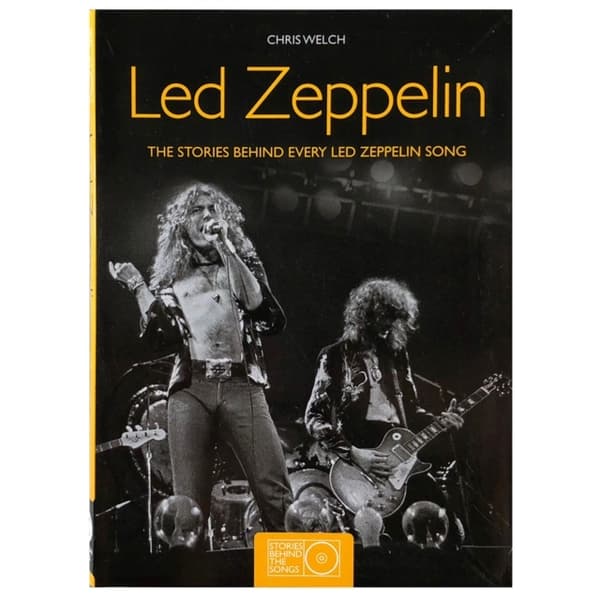 LED ZEPPELIN: Led Zeppelin Stories Behind The Songs