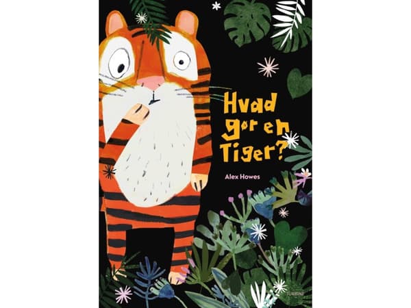 Hvad gør en tiger? | Alex Howes | Språk: Dansk